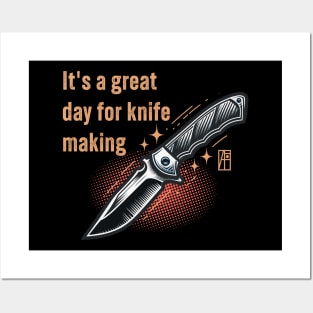 It's a Great Day for Knife Making - Knives are my passion - I love knife - Fishing knife Posters and Art